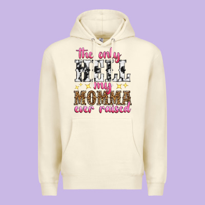 The Only Hell My Momma Ever Raised Premium Hoodie Designed By Texasbilliewilder