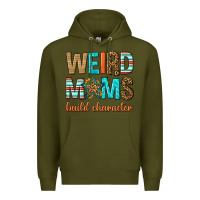 Army Green weird moms build character Premium Hoodie - texasbilliewilder