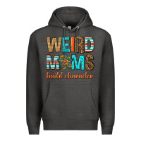 Charcoal Heather weird moms build character Premium Hoodie - texasbilliewilder