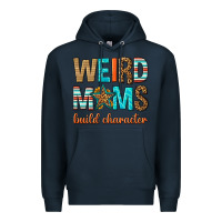 Navy weird moms build character Premium Hoodie - texasbilliewilder