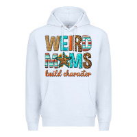 White weird moms build character Premium Hoodie - texasbilliewilder