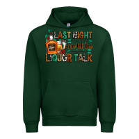 Forest Green last night we let the liquor talk Urban Hoodie - Zillion Design Studio
