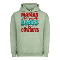 Pigment Oil Green mamas let your babies be cowboys Urban Hoodie - texasbilliewilder