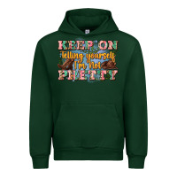 Forest Green keep on telling yourself i'm not pretty Urban Hoodie - Zillion Design Studio
