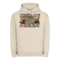 Pigment French Oak keep on telling yourself i'm not pretty Urban Hoodie - Zillion Design Studio