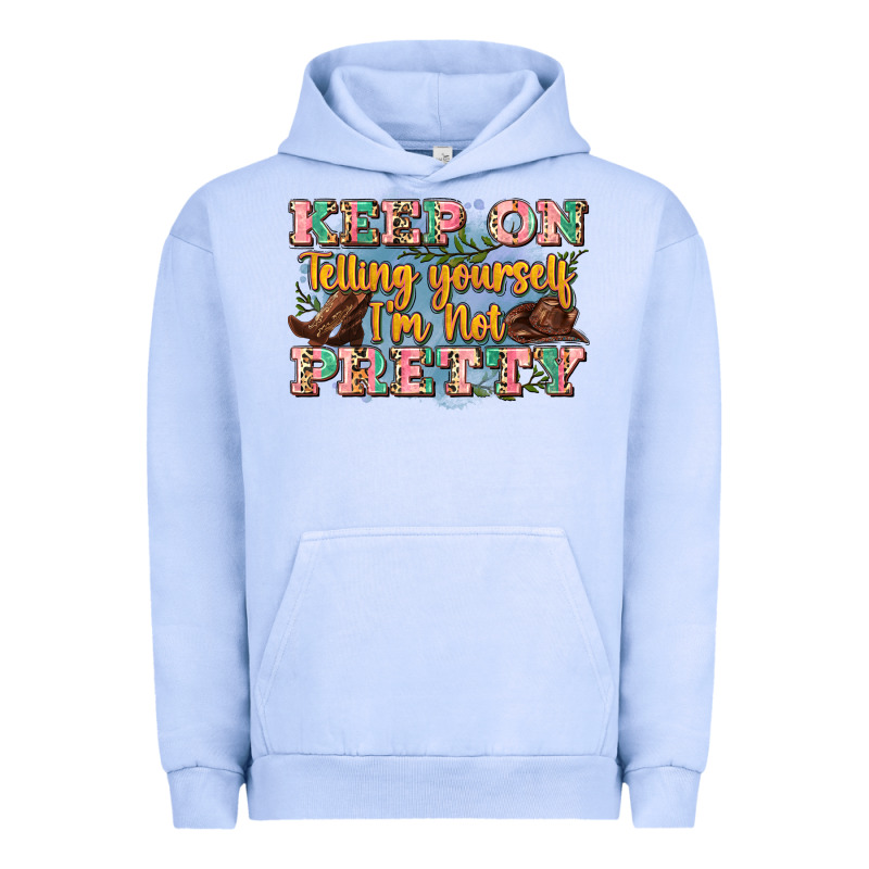 Keep On Telling Yourself I'm Not Pretty Urban Hoodie by Zillion Design Studio | Teevron