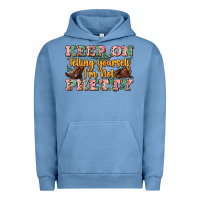 Pigment Pebble Blue keep on telling yourself i'm not pretty Urban Hoodie - Zillion Design Studio