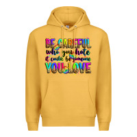 Mustard be careful who you hate it could be someone you lo Premium Hoodie - Zillion Design Studio