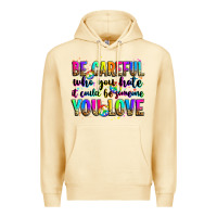 Pina Colada be careful who you hate it could be someone you lo Premium Hoodie - Zillion Design Studio