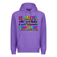 Purple be careful who you hate it could be someone you lo Premium Hoodie - Zillion Design Studio