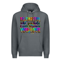 Rock be careful who you hate it could be someone you lo Premium Hoodie - Zillion Design Studio