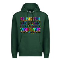 Sports Green be careful who you hate it could be someone you lo Premium Hoodie - Zillion Design Studio