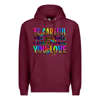 Burgundy be careful who you hate it could be someone you lo Premium Hoodie - Zillion Design Studio