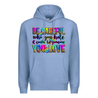 Colony Blue be careful who you hate it could be someone you lo Premium Hoodie - Zillion Design Studio