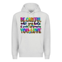 Dove Grey be careful who you hate it could be someone you lo Premium Hoodie - Zillion Design Studio