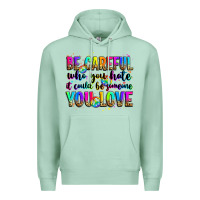 Seafoam be careful who you hate it could be someone you lo Premium Hoodie - Zillion Design Studio