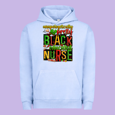 Unapologetically Pretty Black And Educated Nurse Urban Hoodie Designed By Zillion Design Studio