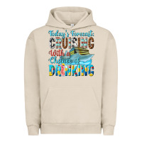 Pigment French Oak todays forecast  cruising with a chance of drinkin Urban Hoodie - texasbilliewilder