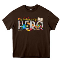 Chocolate Brown My Daddy is my Hero Teacher Heavy Core Tee - CowhideDigitalArt