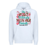 White she works willingly with her hands Premium Hoodie - texasbilliewilder