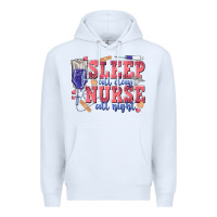 White sleep all day nurse all night Premium Hoodie - texasbilliewilder