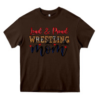 Chocolate Brown loud and proud wrestling mom Heavy Core Tee - LillyAllenDesigns