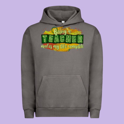 Being A Teacher Makes My Life Complete Urban Hoodie Designed By Texasbilliewilder