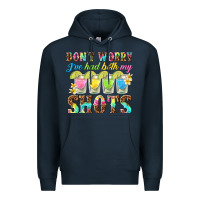 Navy dont worry ive had both my shots Premium Hoodie - texasbilliewilder