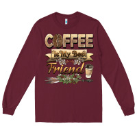 Burgundy coffee is my best friend Long Sleeve Tee - BarkalooDesign