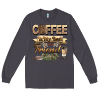 Smoke coffee is my best friend Long Sleeve Tee - BarkalooDesign