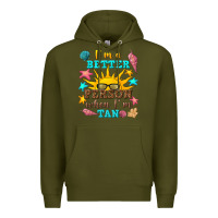Army Green i m a better person when i m tan Premium Hoodie - texasbilliewilder