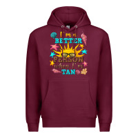 Burgundy i m a better person when i m tan Premium Hoodie - texasbilliewilder