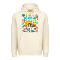 Sandshell i m a better person when i m tan Premium Hoodie - texasbilliewilder