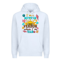 White i m a better person when i m tan Premium Hoodie - texasbilliewilder