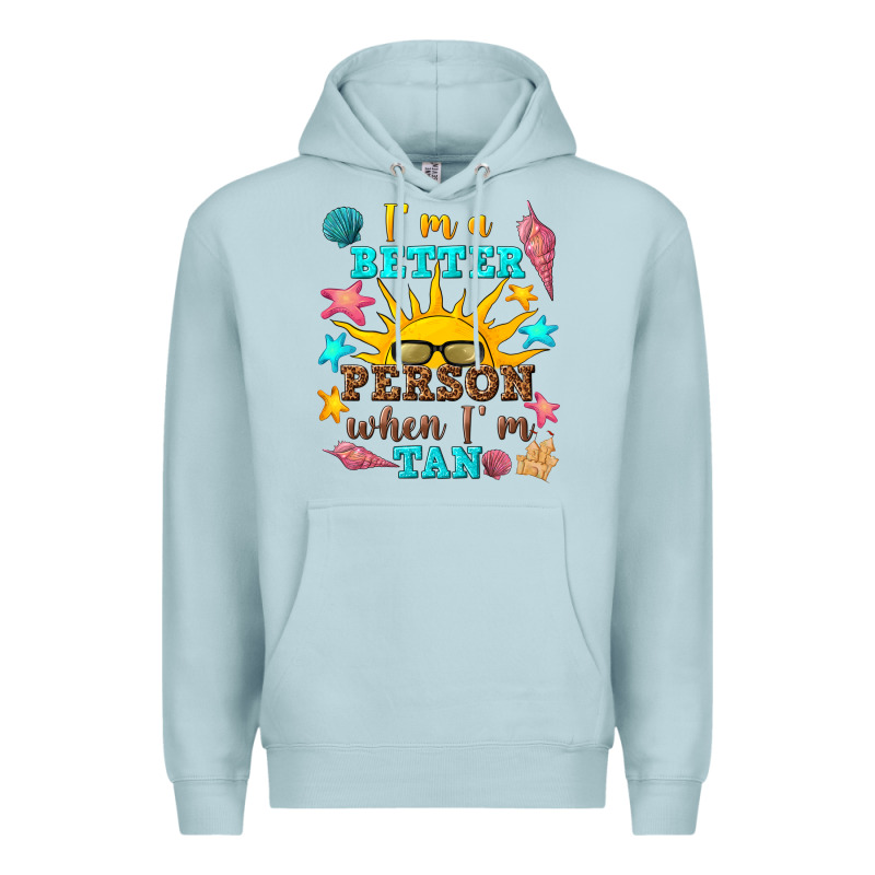 I M A Better Person When I M Tan Premium Hoodie by texasbilliewilder | Teevron