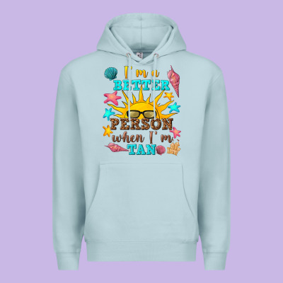 I M A Better Person When I M Tan Premium Hoodie Designed By Texasbilliewilder