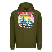 Army Green if youre testing my waters tbw Premium Hoodie - texasbilliewilder