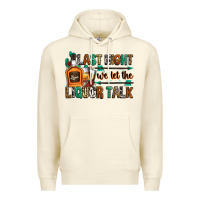 Last Night We Let The Liquor Talk Premium Hoodie | Teevron