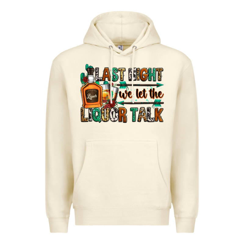 Last Night We Let The Liquor Talk Premium Hoodie by Zillion Design Studio | Teevron