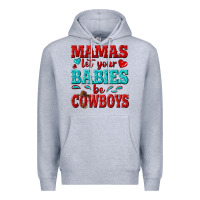 Mamas Let Your Babies Be Cowboys Premium Hoodie | Teevron