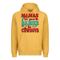 Mustard mamas let your babies be cowboys Premium Hoodie - texasbilliewilder