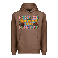 Chestnut keep on telling yourself i'm not pretty Premium Hoodie - Zillion Design Studio