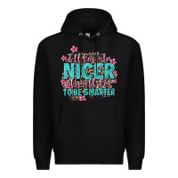 Black i'll try to be nicer if you'll try ti be smarter Premium Hoodie - AdoDesignShop