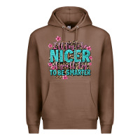 Chestnut i'll try to be nicer if you'll try ti be smarter Premium Hoodie - AdoDesignShop