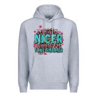 Heather Grey i'll try to be nicer if you'll try ti be smarter Premium Hoodie - AdoDesignShop