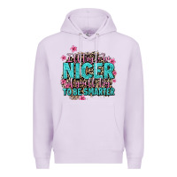 Lilac i'll try to be nicer if you'll try ti be smarter Premium Hoodie - AdoDesignShop