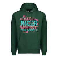 Sports Green i'll try to be nicer if you'll try ti be smarter Premium Hoodie - AdoDesignShop