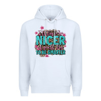 White i'll try to be nicer if you'll try ti be smarter Premium Hoodie - AdoDesignShop