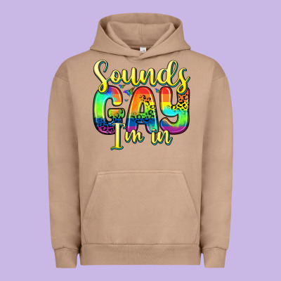 Sounds Gay I M In Urban Hoodie Designed By Zillion Design Studio