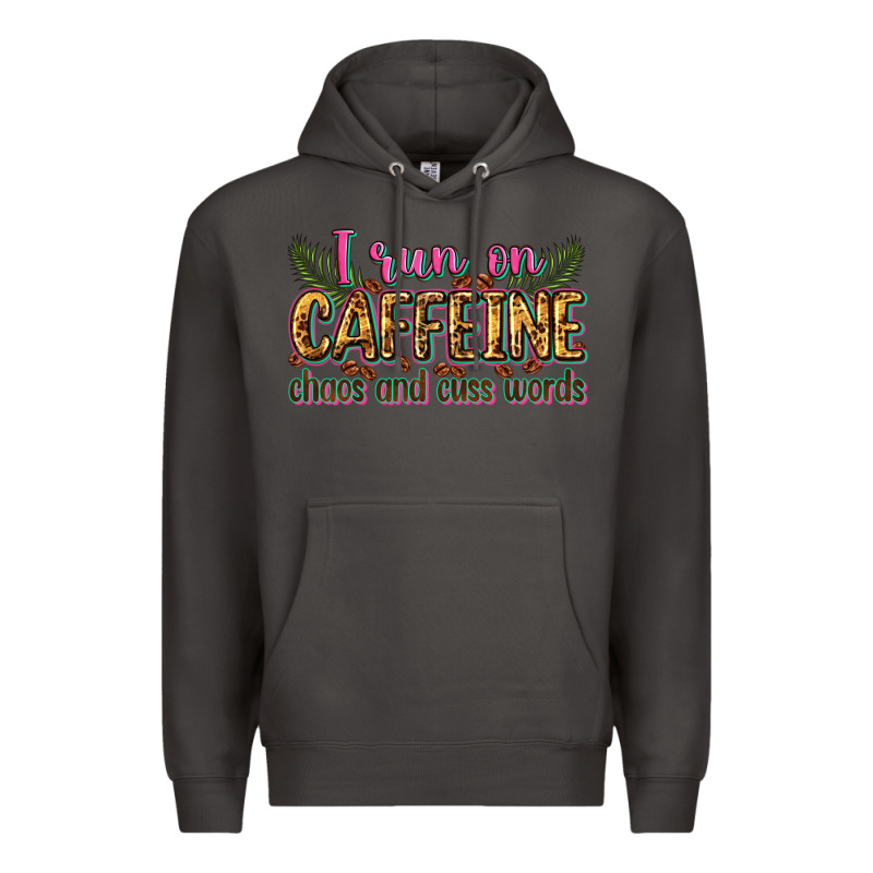 I Run On Caffeine Chaos And Cuss Words Premium Hoodie by Zillion Design Studio | Teevron